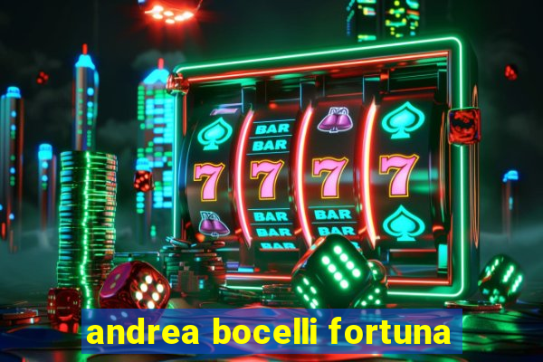 andrea bocelli fortuna